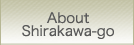 About Shirakawa